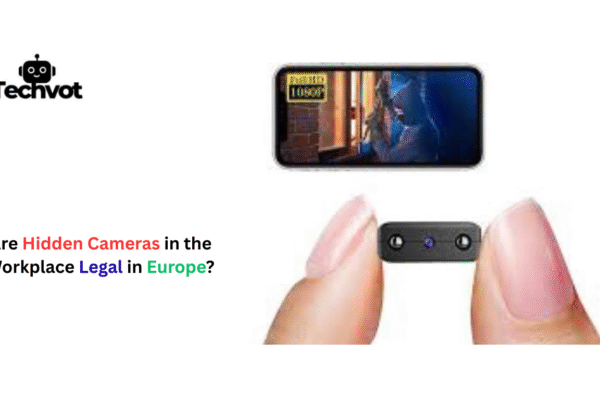 Are Hidden Cameras in the Workplace Legal in Europe?
