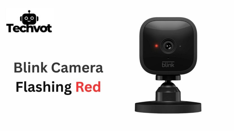Why is my Blink Camera Flashing Red​ – Complete Here