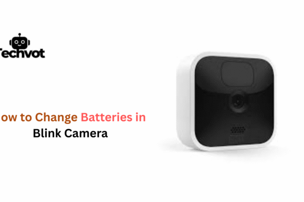 How to Change Batteries in Blink Camera – Techvot 2025