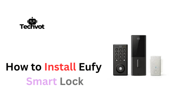 How to Install Eufy Smart Lock​ – Ultimate Guide